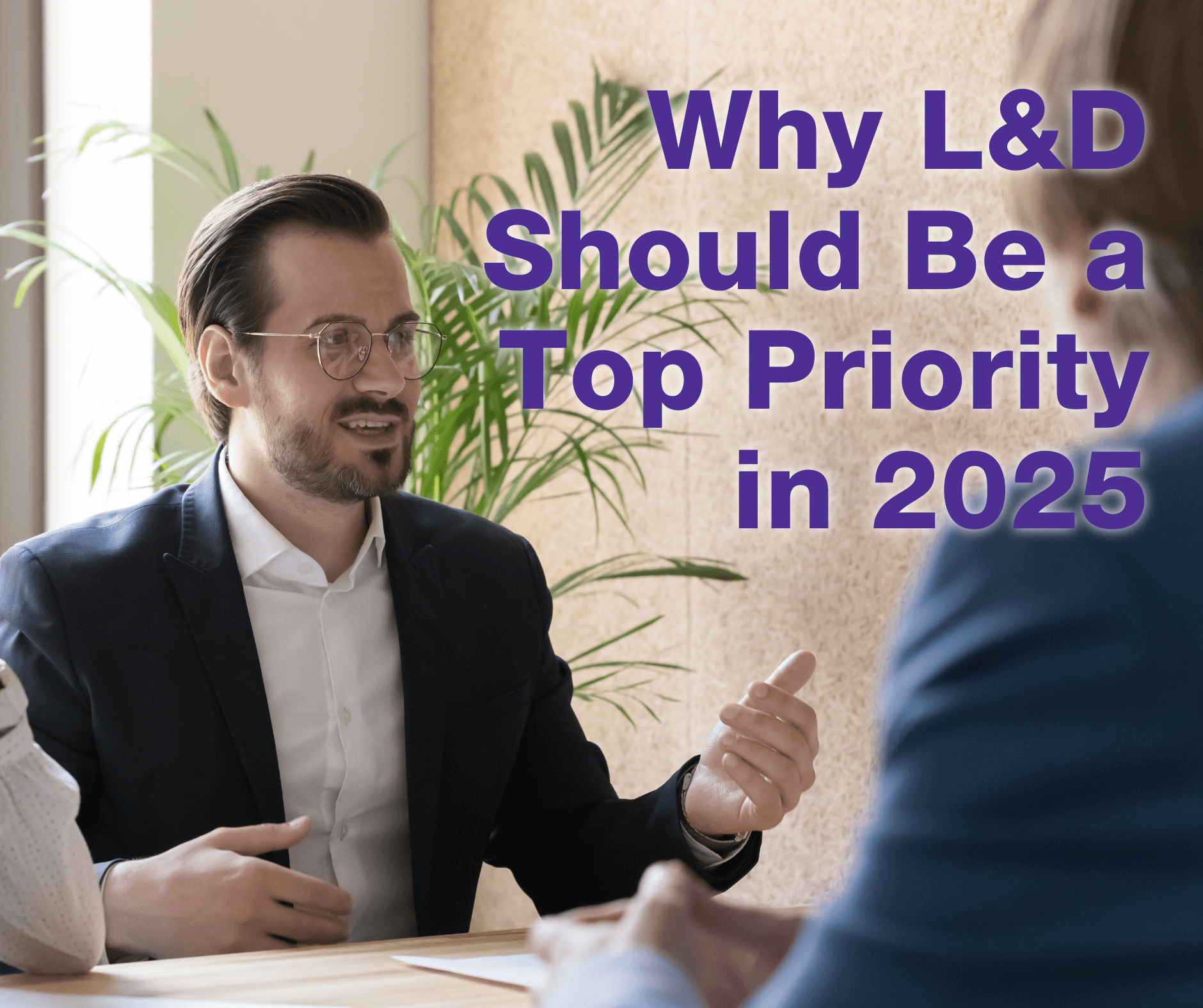 Why L&D Should Be a Top Priority in 2025